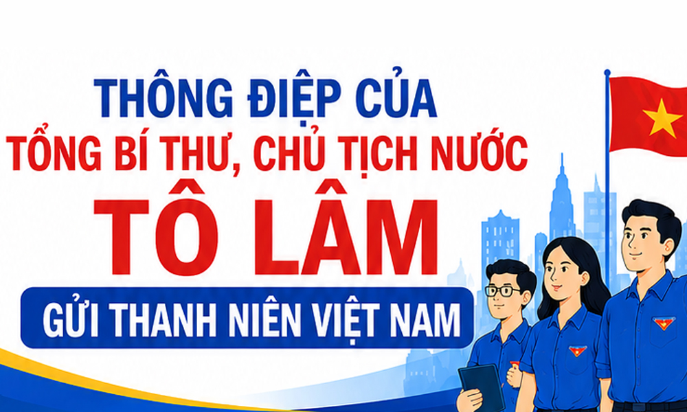 Thông điệp của Tổng Bí thư, Chủ tịch nước Tô Lâm gửi thanh niên Việt Nam